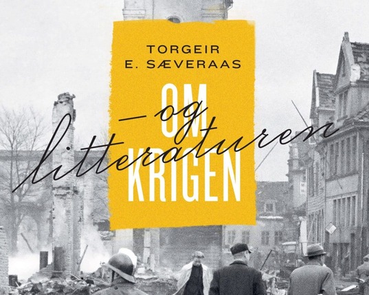 Torgeir E. Sæveraas Om krigen – og litteraturen
