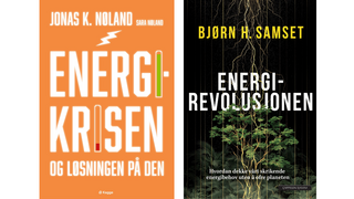Jonas K. Nøland og Sara Nøland Energikrisen. Og løsningen på den og Bjørn H. Samset Energirevolusjonen. Hvordan dekke vårt skrikende energibehov uten å ofre planeten